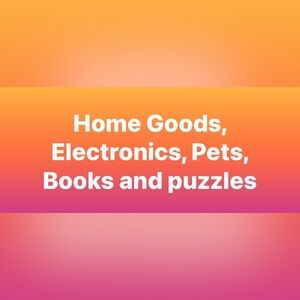 Home Goods and Electronics, Puzzles and books. Pet finds.